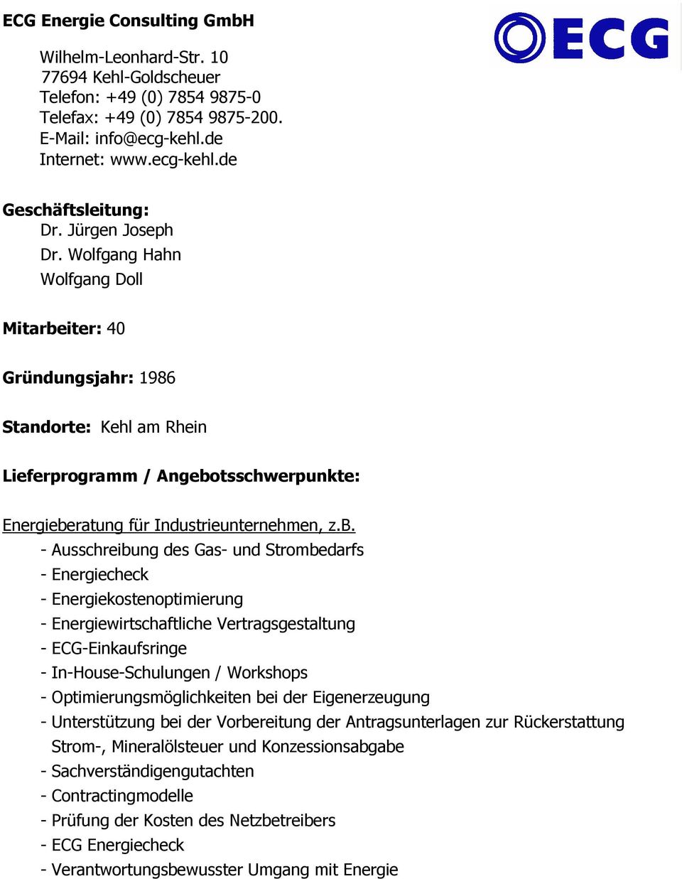 iter: 40 Gründungsjahr: 1986 Standorte: Kehl am Rhein Lieferprogramm / Angebo