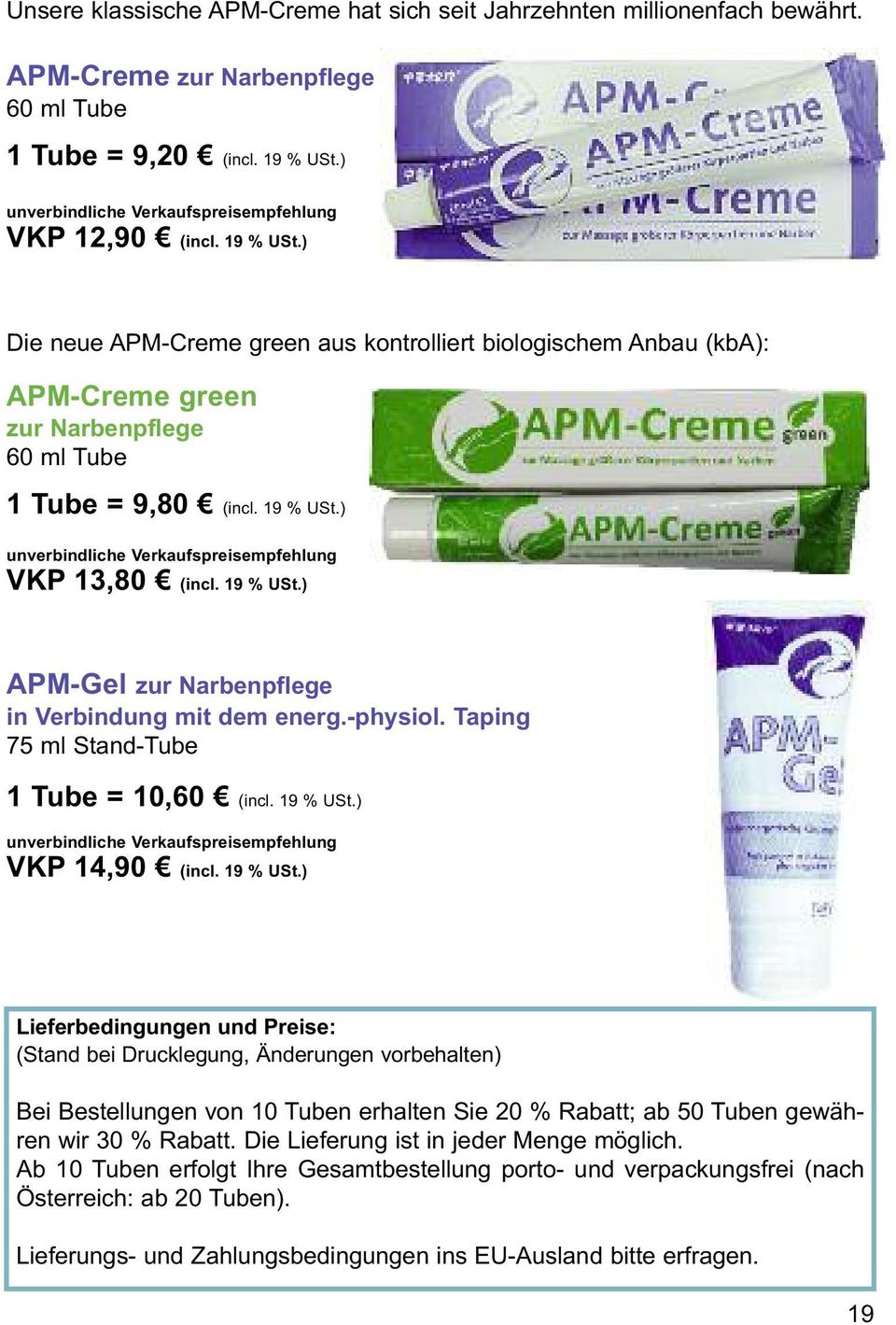 ) Die neue APM-Creme green aus kontrolliert biologischem Anbau (kba): APM-creme green zur Narbenpflege 60 ml Tube 1 Tube = 9,80 (incl. 19 % USt.