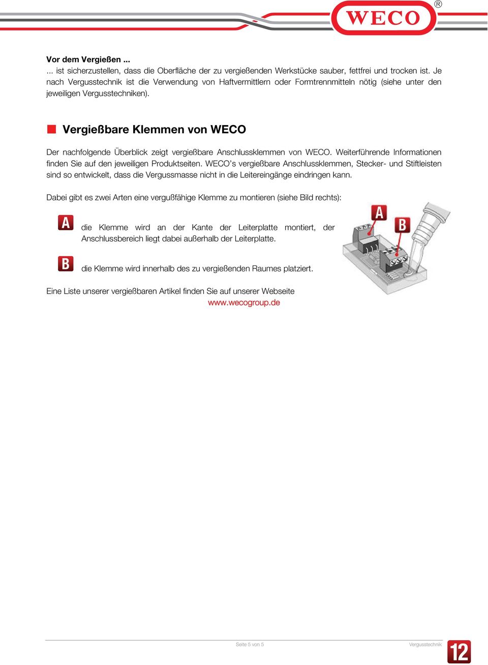 Vergießbare Klemmen von WECO Der nachfolgende Überblick zeigt vergießbare Anschlussklemmen von WECO. Weiterführende Informationen finden Sie auf den jeweiligen Produktseiten.