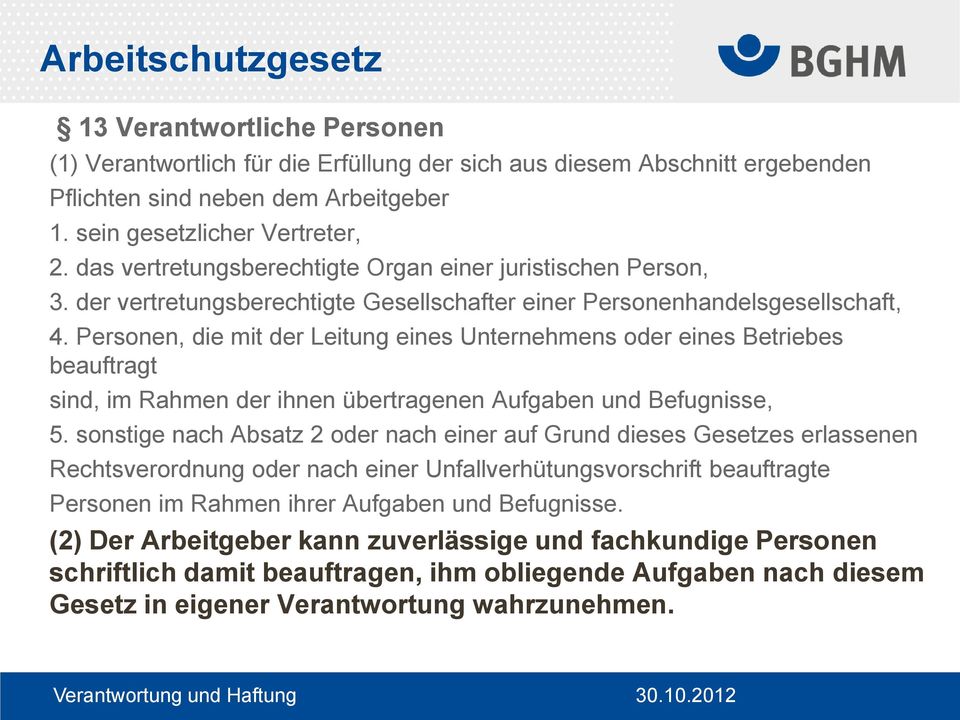 Personen, die mit der Leitung eines Unternehmens oder eines Betriebes beauftragt sind, im Rahmen der ihnen übertragenen Aufgaben und Befugnisse, 5.