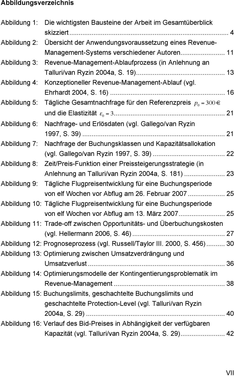 .. 11 Abbildung 3: Revenue-Management-Ablaufprozess (in Anlehnung an Talluri/van Ryzin 2004a, S. 19)... 13 Abbildung 4: Konzeptioneller Revenue-Management-Ablauf (vgl. Ehrhardt 2004, S. 16).