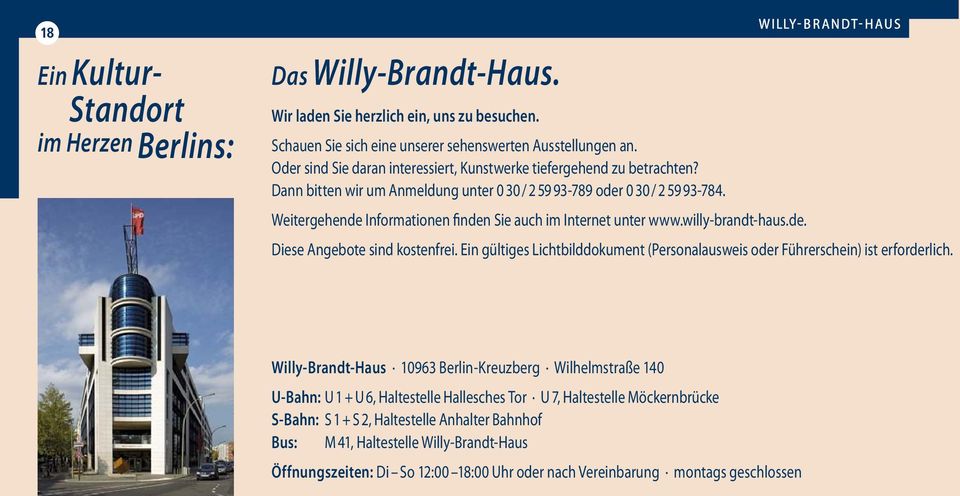 Weitergehende Informationen finden Sie auch im Internet unter www.willy-brandt-haus.de. Diese Angebote sind kostenfrei.