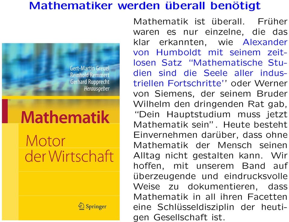 industriellen Fortschritte oder Werner von Siemens, der seinem Bruder Wilhelm den dringenden Rat gab, Dein Hauptstudium muss jetzt Mathematik sein.
