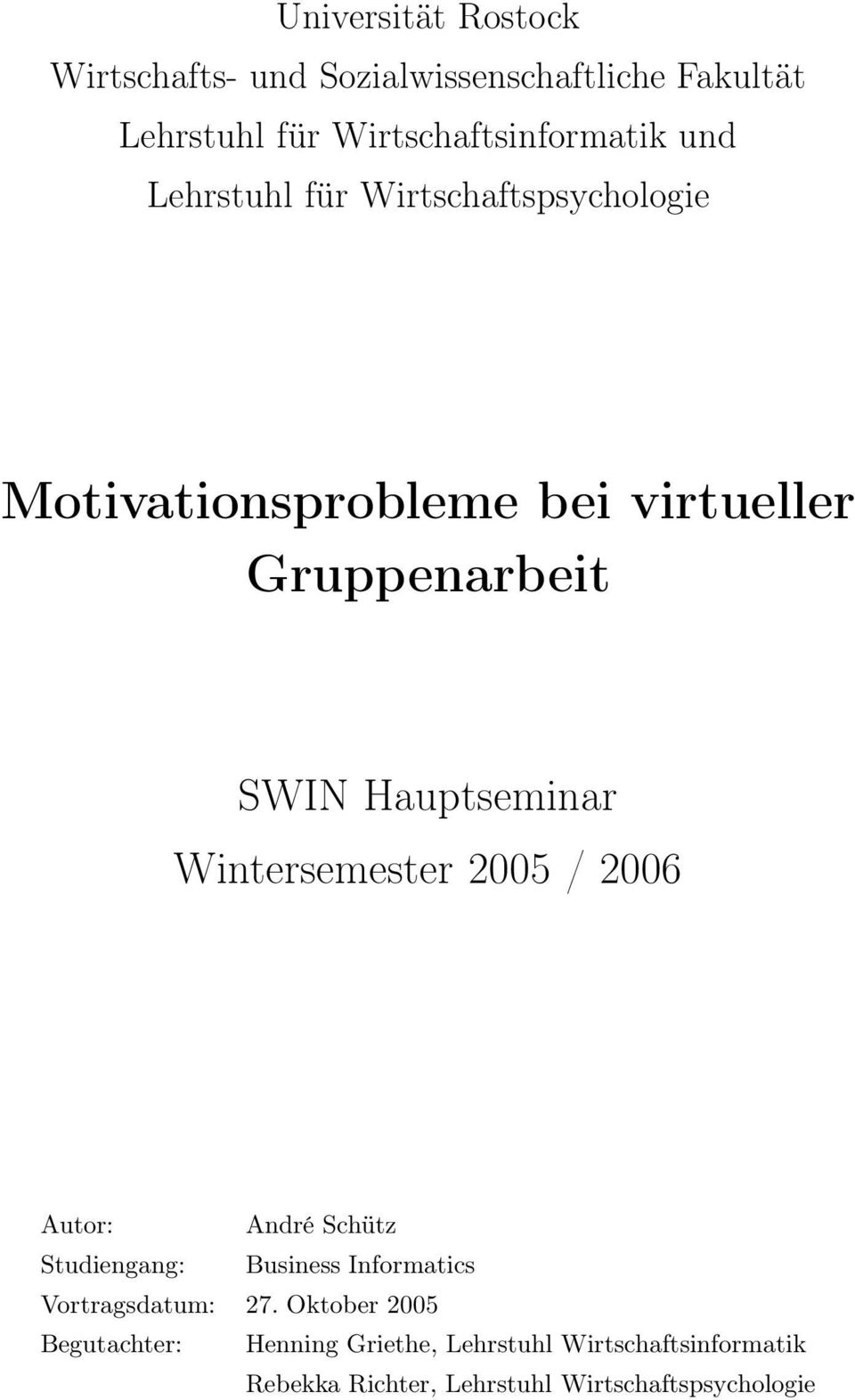 Wintersemester 2005 / 2006 Autor: André Schütz Studiengang: Business Informatics Vortragsdatum: 27.