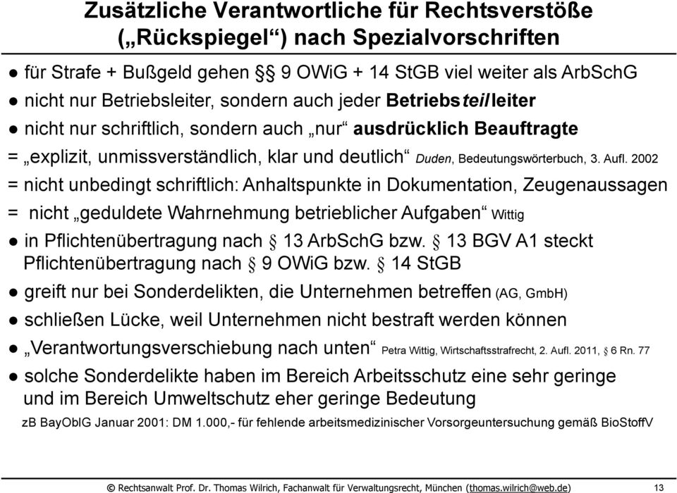 2002 = nicht unbedingt schriftlich: Anhaltspunkte in Dokumentation, Zeugenaussagen = nicht geduldete Wahrnehmung betrieblicher Aufgaben Wittig in Pflichtenübertragung nach 13 ArbSchG bzw.