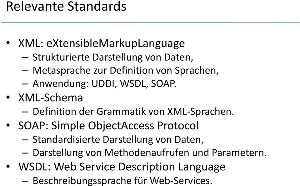 XML-Schema Definition der Grammatik von XML-Sprachen.