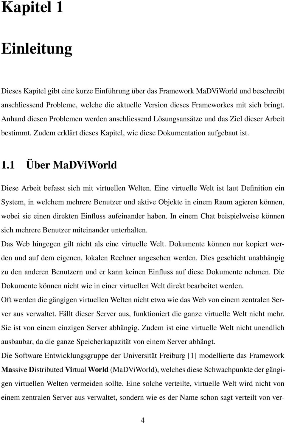 1 Über MaDViWorld Diese Arbeit befasst sich mit virtuellen Welten.