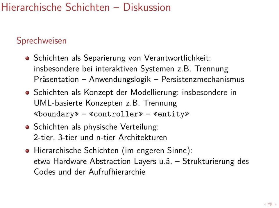 Trennung Präsentation Anwendungslogik Persistenzmechanismus Schichten als Konzept der Modellierung: insbesondere in UML-basierte