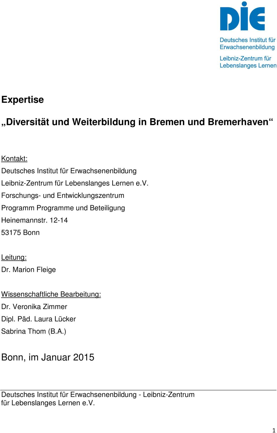 Forschungs- und Entwicklungszentrum Programm Programme und Beteiligung Heinemannstr. 12-14 53175 Bonn Leitung: Dr.