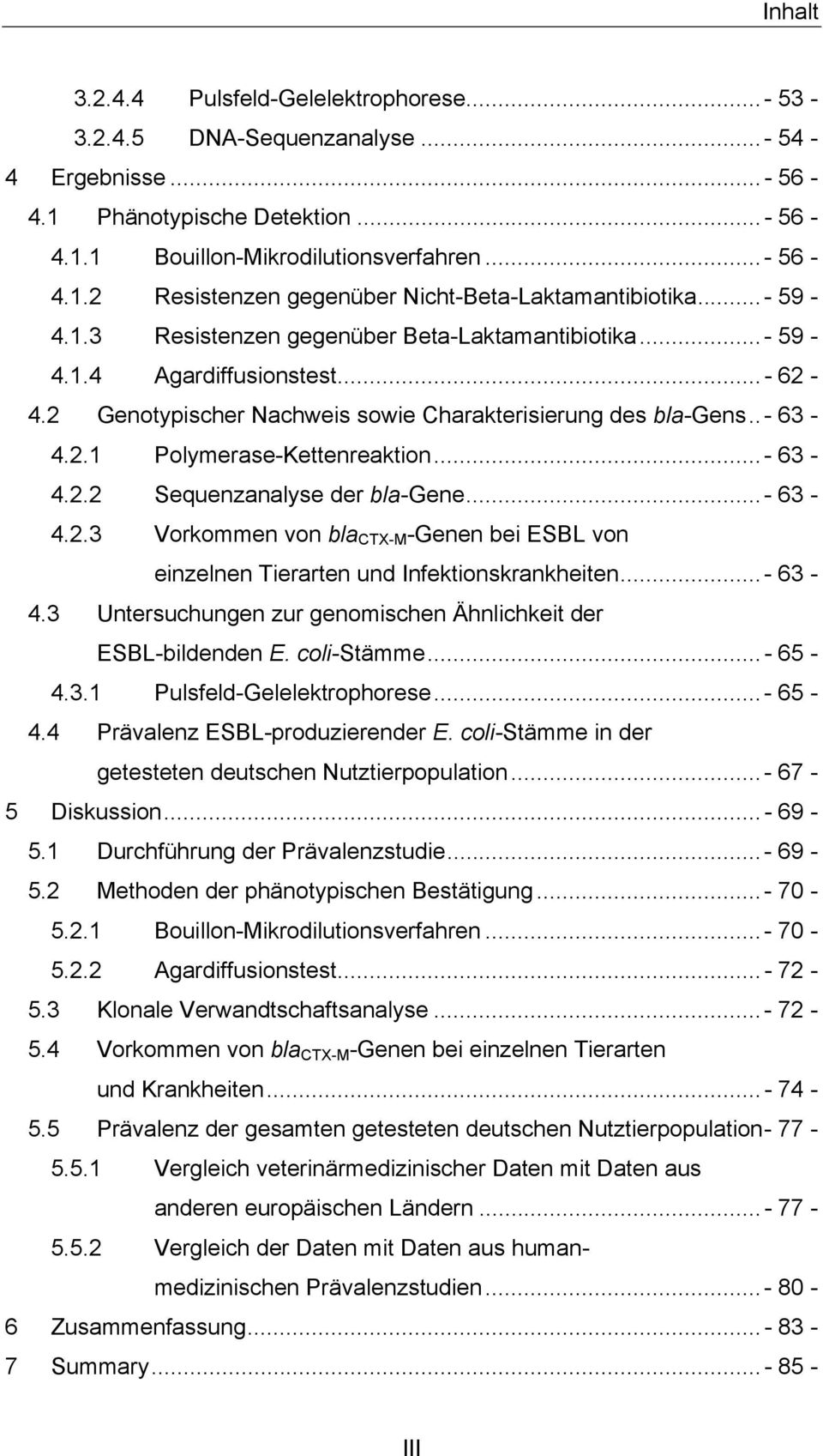 ..- 63-4.2.2 Sequenzanalyse der bla-gene...- 63-4.2.3 Vorkommen von bla CTX-M -Genen bei ESBL von einzelnen Tierarten und Infektionskrankheiten...- 63-4.3 Untersuchungen zur genomischen Ähnlichkeit der ESBL-bildenden E.