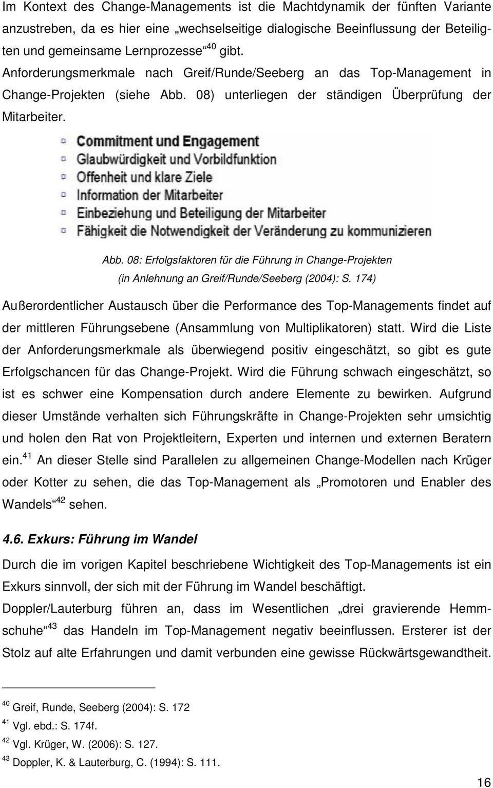 08) unterliegen der ständigen Überprüfung der Mitarbeiter. Abb. 08: Erfolgsfaktoren für die Führung in Change-Projekten (in Anlehnung an Greif/Runde/Seeberg (2004): S.