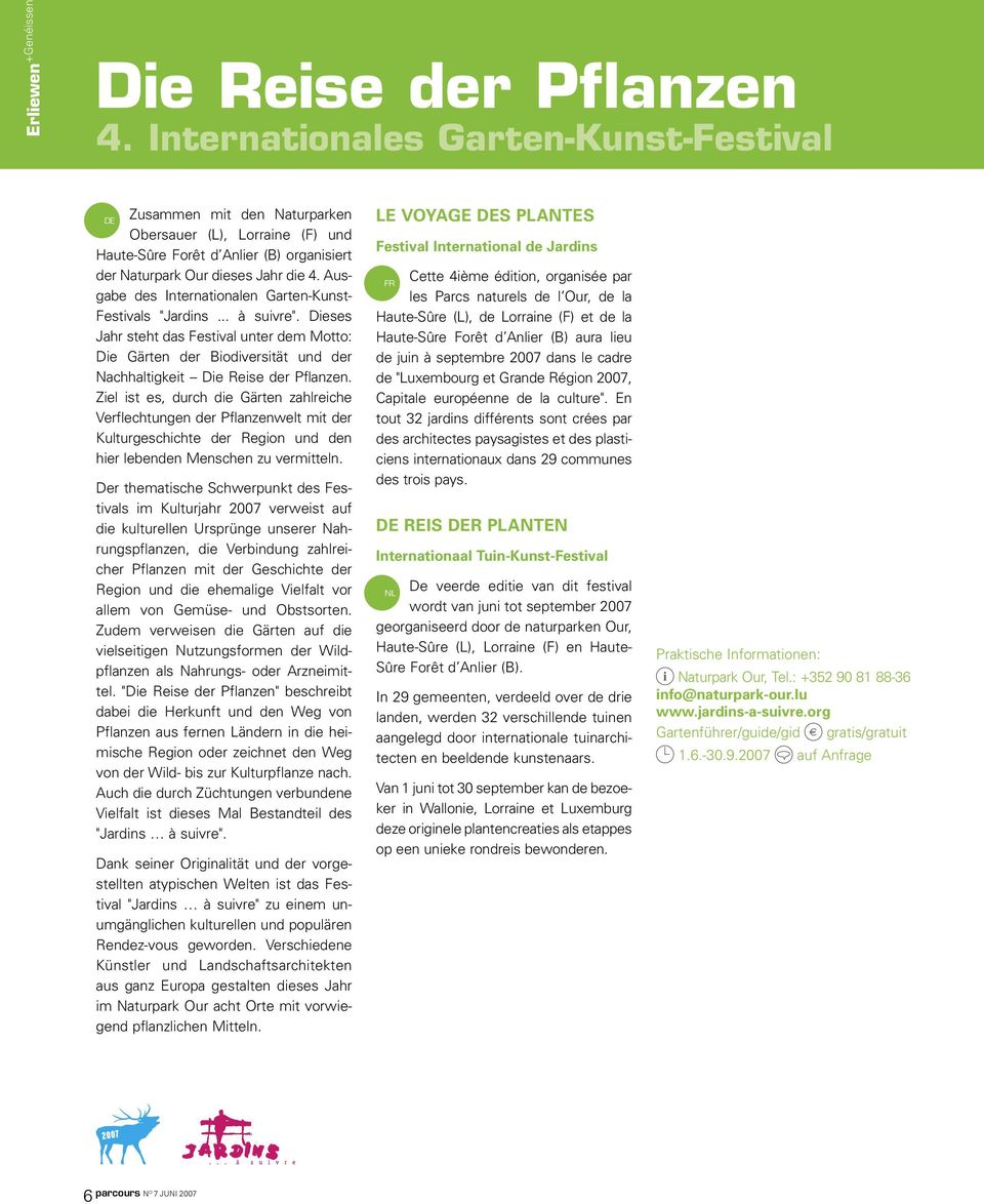 Ausgabe des Internationalen Garten-Kunst- Festivals "Jardins... à suivre". Dieses Jahr steht das Festival unter dem Motto: Die Gärten der Biodiversität und der Nachhaltigkeit Die Reise der Pflanzen.