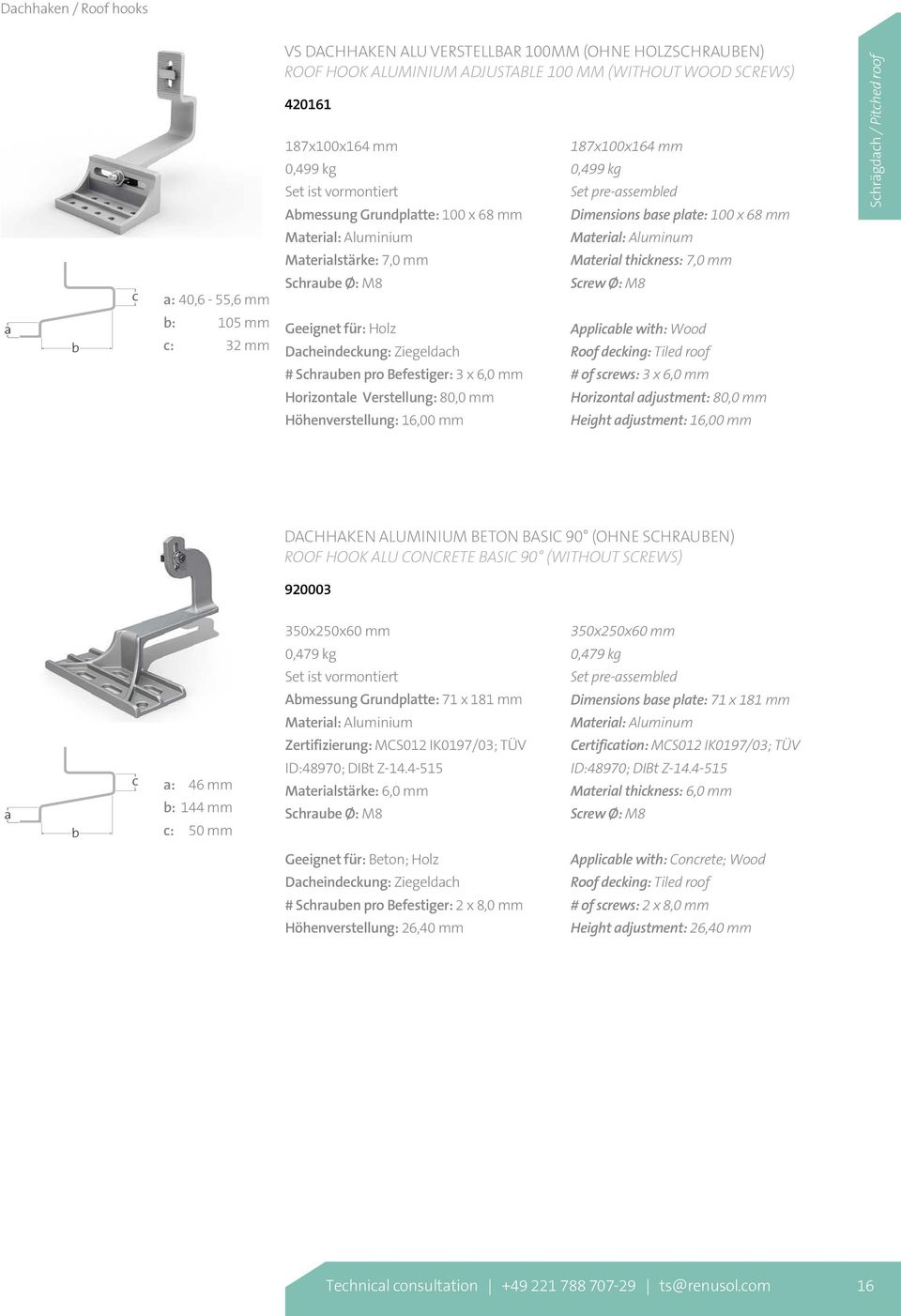 Horizontale Verstellung: 80,0 mm Höhenverstellung: 16,00 mm 187x100x164 mm 0,499 kg Set pre-assembled Dimensions base plate: 100 x 68 mm Material thickness: 7,0 mm Screw Ø: M8 Applicable with: Wood