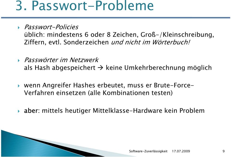 Passwörter im Netzwerk als Hash abgespeichert keine Umkehrberechnung möglich wenn Angreifer