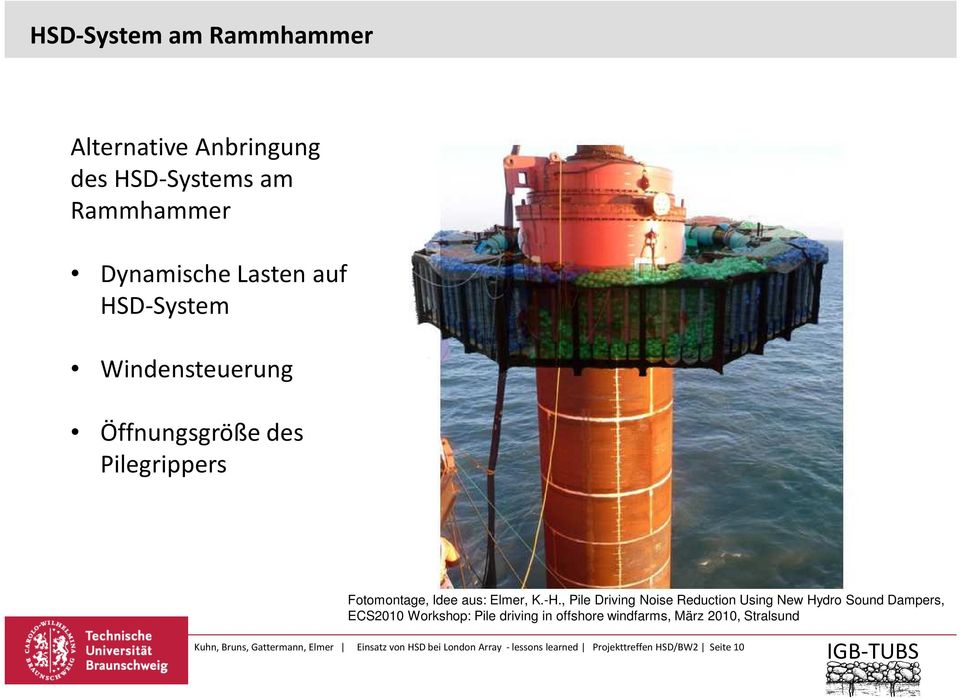 , Pile Driving Noise Reduction Using New Hydro Sound Dampers, ECS2010 Workshop: Pile driving in offshore