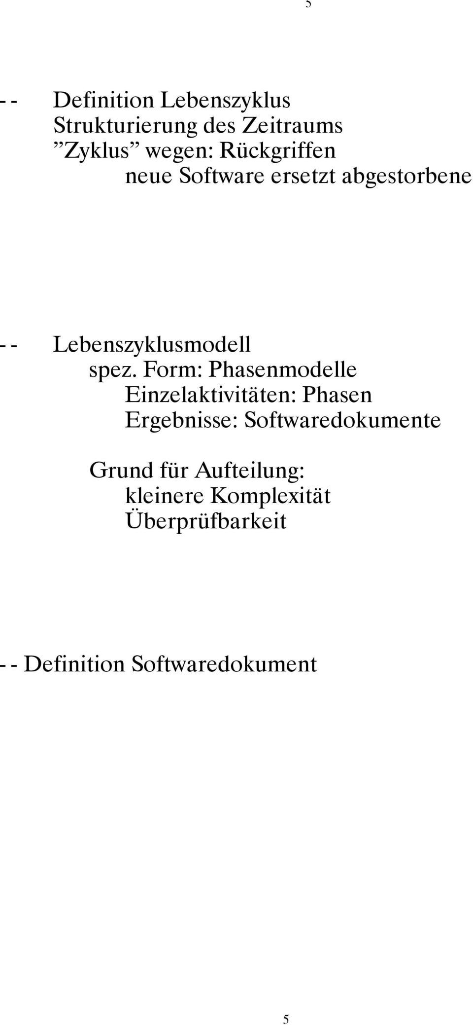 Form: Phasenmodelle Einzelaktivitäten: Phasen Ergebnisse: Softwaredokumente