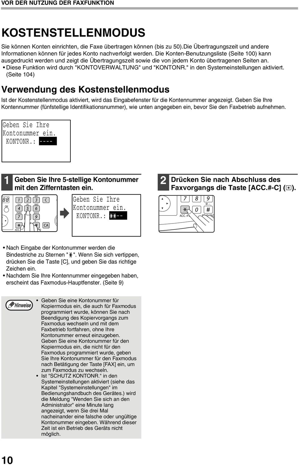 Die Konten-Benutzungsliste (Seite 00) kann ausgedruckt werden und zeigt die Übertragungszeit sowie die von jedem Konto übertragenen Seiten an. Diese Funktion wird durch "KONTOVERWALTUNG" und "KONTONR.