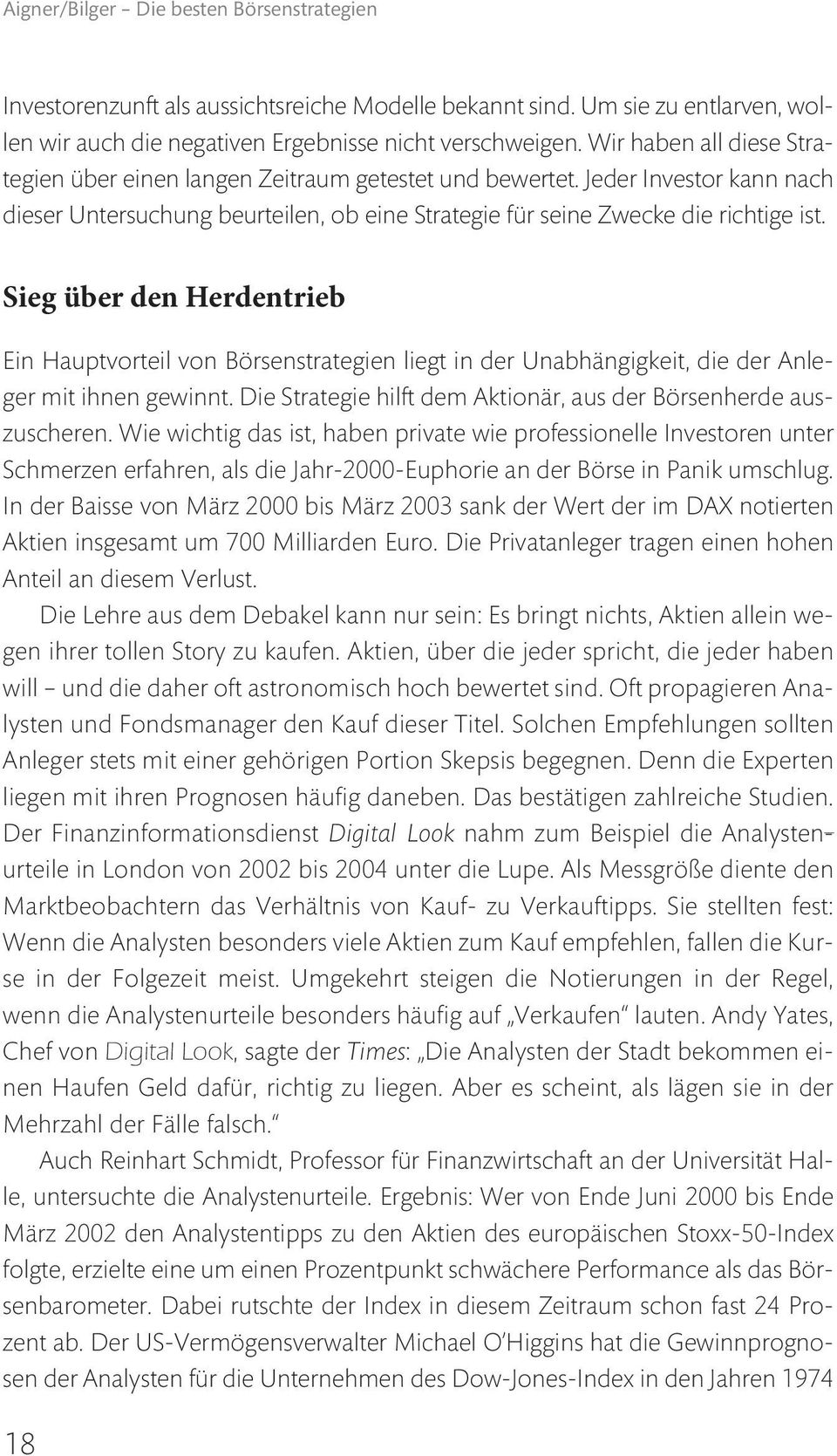 Sieg über den Herdentrieb Ein Hauptvorteil von Börsenstrategien liegt in der Unabhängigkeit, die der Anleger mit ihnen gewinnt. Die Strategie hilft dem Aktionär, aus der Börsenherde auszuscheren.