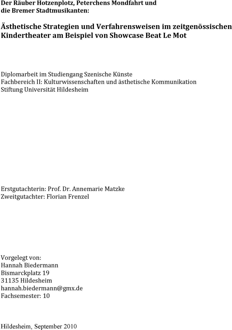 Kulturwissenschaften und ästhetische Kommunikation Stiftung Universität Hildesheim Erstgutachterin: Prof. Dr.