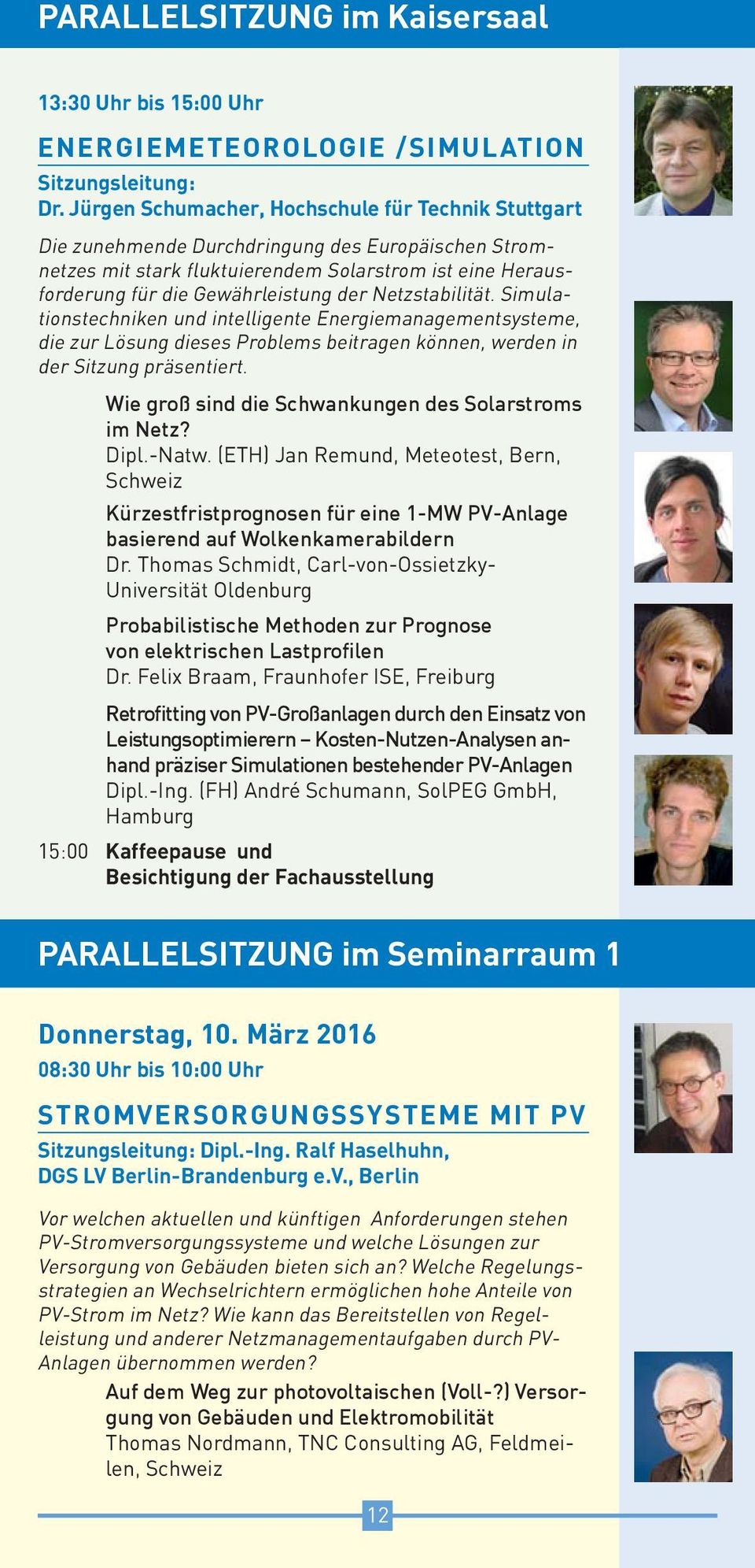 Netzstabilität. Simulationstechniken und intelligente Energiemanagementsysteme, die zur Lösung dieses Problems beitragen können, werden in der Sitzung präsentiert.