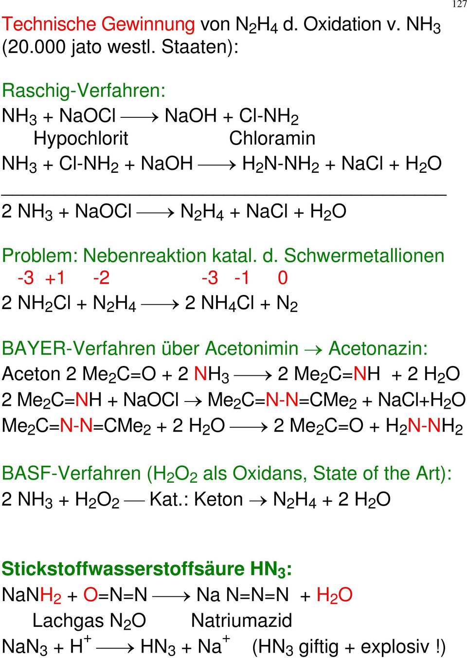 chwermetallionen 3 +1 2 3 1 0 2 2 + 2 4 2 4 + 2 BAYERVerfahren über Acetonimin Acetonazin: Aceton 2 Me 2 C= + 2 3 2 Me 2 C= + 2 2 2 Me 2 C= + a Me