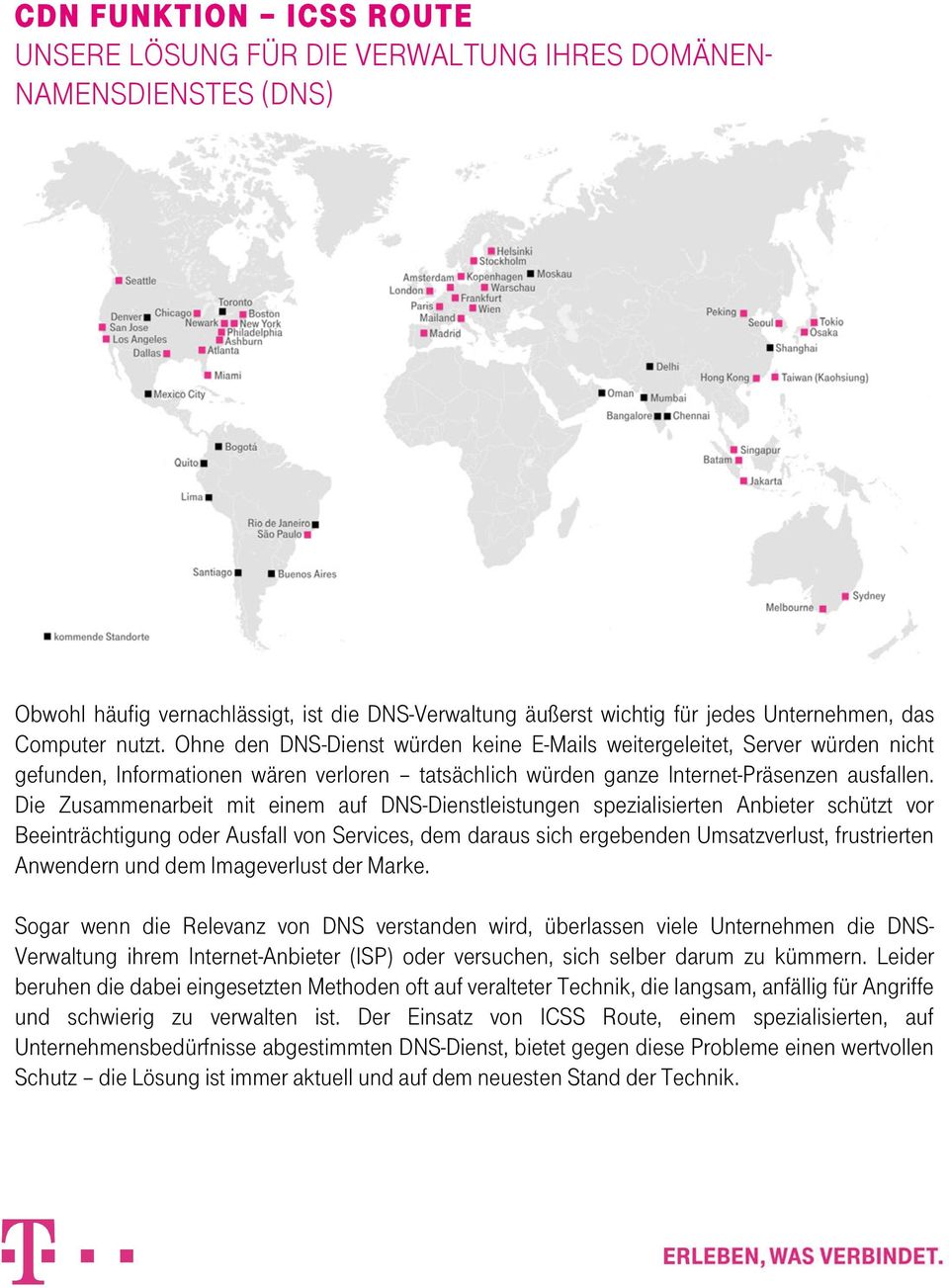 Die Zusammenarbeit mit einem auf DNS-Dienstleistungen spezialisierten Anbieter schützt vor Beeinträchtigung oder Ausfall von Services, dem daraus sich ergebenden Umsatzverlust, frustrierten Anwendern