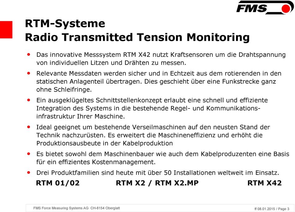 Ein ausgeklügeltes Schnittstellenkonzept erlaubt eine schnell und effiziente Integration des Systems in die bestehende Regel- und Kommunikationsinfrastruktur Ihrer Maschine.