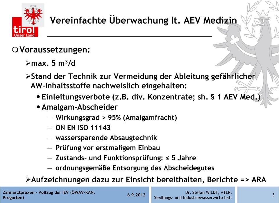 Einleitungsverbote (z.b. div. Konzentrate; sh. 1 AEV Med.