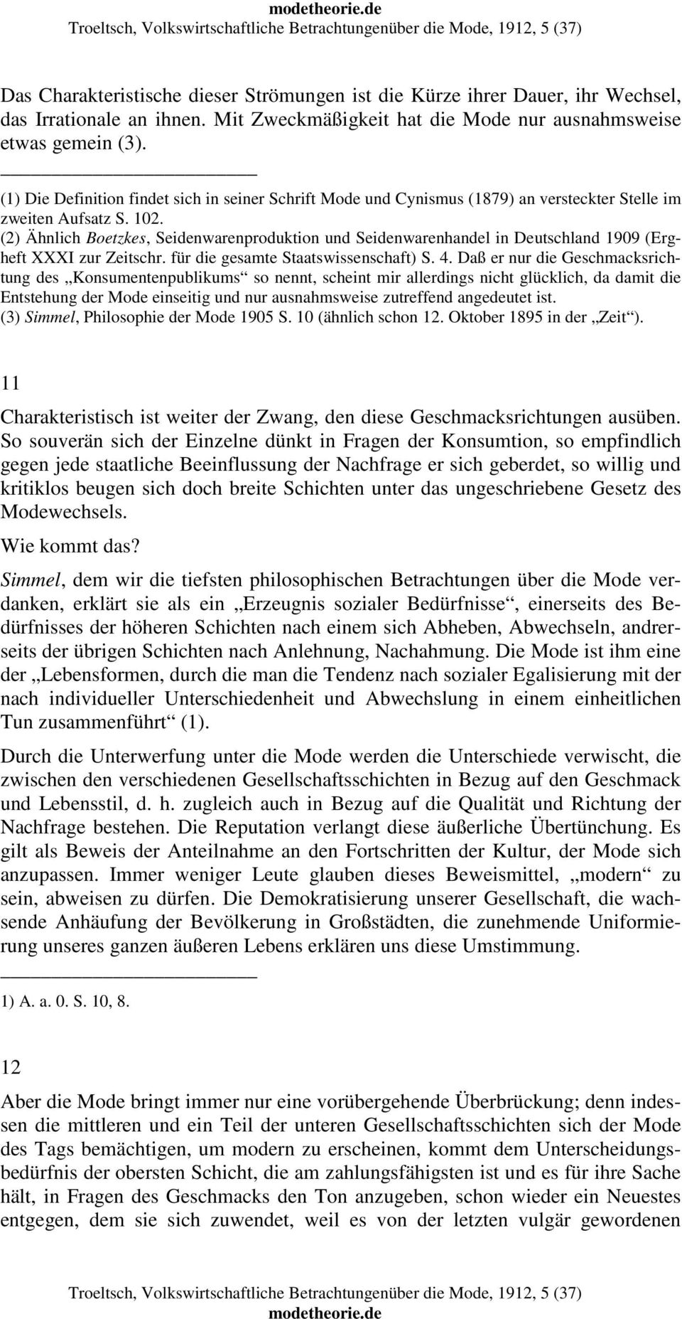 (2) Ähnlich Boetzkes, Seidenwarenproduktion und Seidenwarenhandel in Deutschland 1909 (Ergheft XXXI zur Zeitschr. für die gesamte Staatswissenschaft) S. 4.