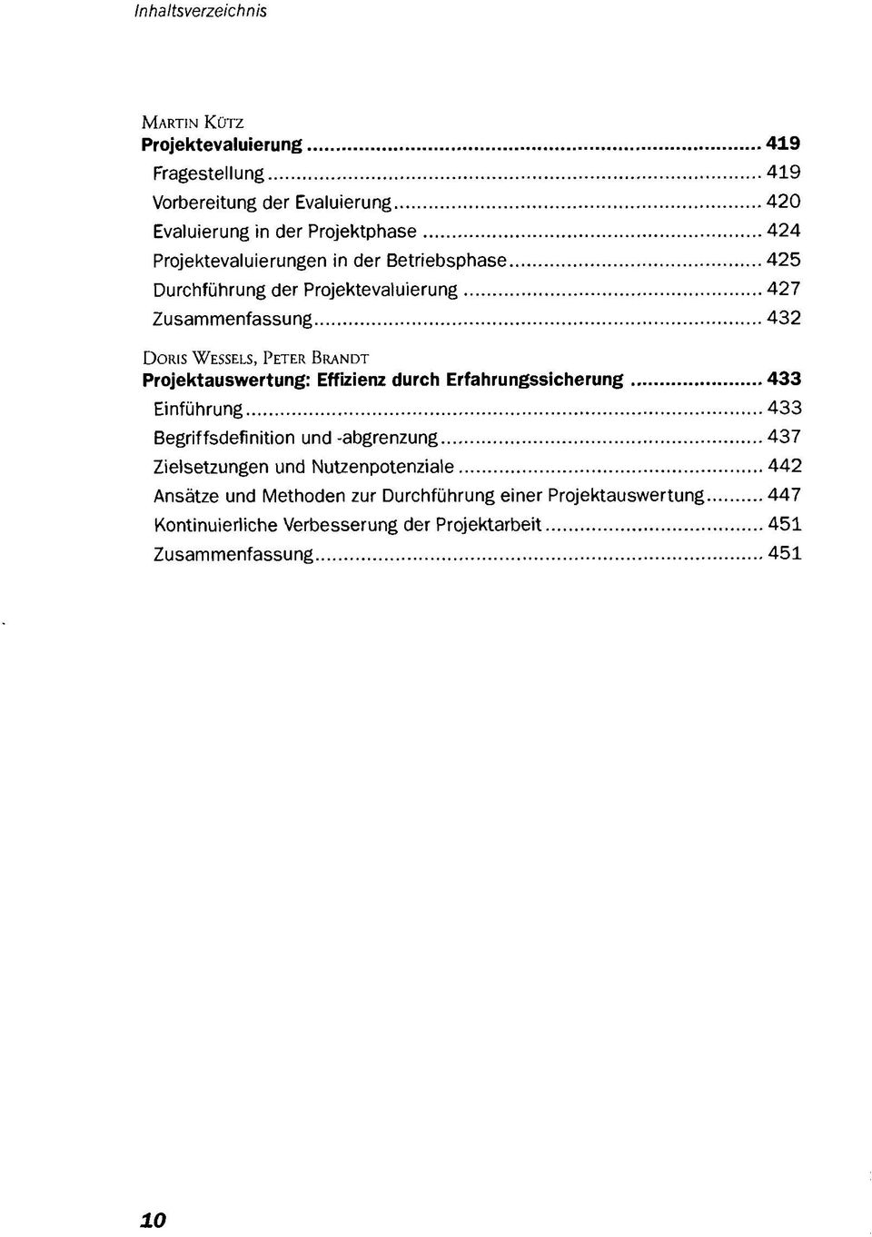 Projektauswertung: Effizienz durch Erfahrungssicherung 433 Einführung 433 Begriffsdefinition und -abgrenzung 437 Zielsetzungen und