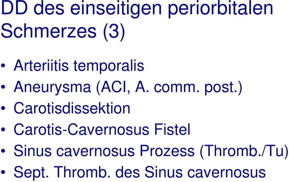 ) Carotisdissektion Carotis-Cavernosus Fistel Sinus