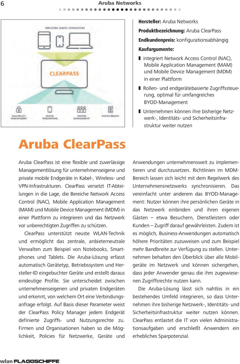 Netzwerk-, Identitäts- und Sicherheitsinfrastruktur weiter nutzen Aruba ClearPass Aruba ClearPass ist eine flexible und zuverlässige Managementlösung für unternehmenseigene und private mobile