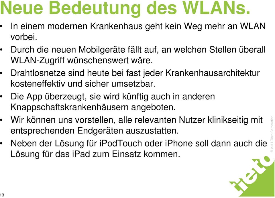 Drahtlosnetze sind heute bei fast jeder Krankenhausarchitektur kosteneffektiv und sicher umsetzbar.