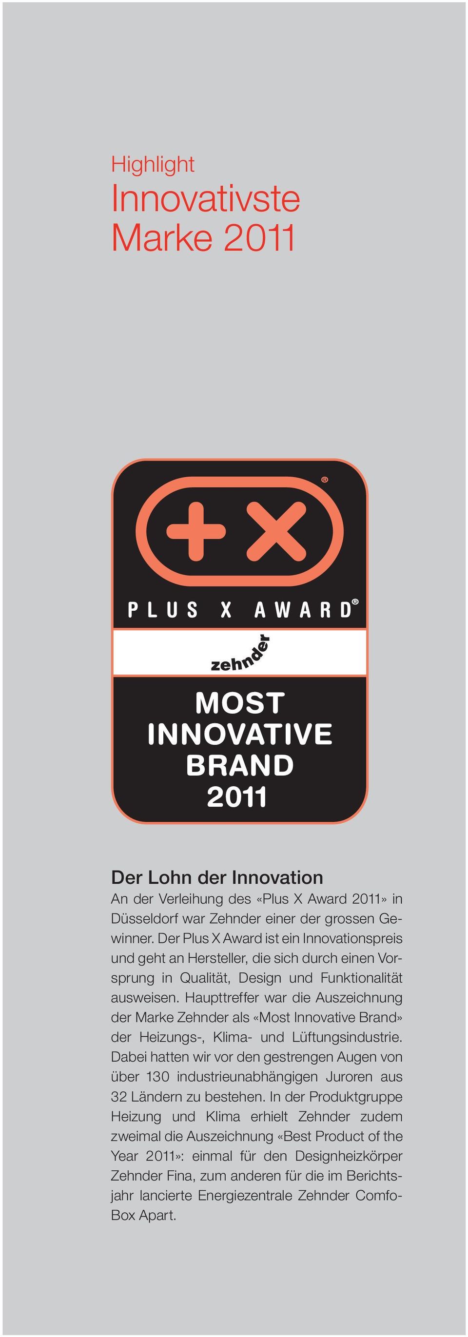 Haupttreffer war die Auszeichnung der Marke Zehnder als «Most In novative Brand» der Heizungs-, Klima- und Lüf tungsindustrie.