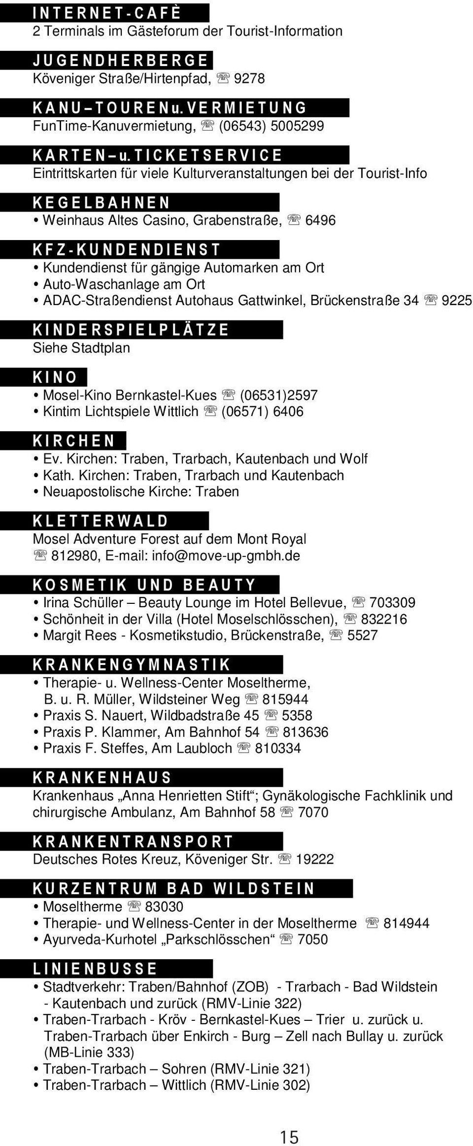 Bernkastel-Kues (06531)2597 Kintim Lichtspiele Wittlich (06571) 6406 Ev. Kirchen: Traben, Trarbach, Kautenbach und Wolf Kath.