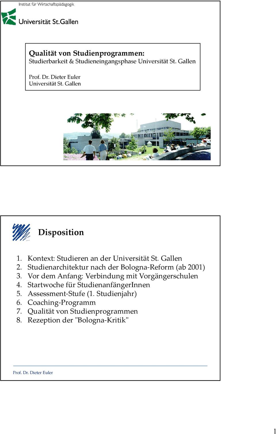 Studienarchitektur nach der Bologna-Reform (ab 2001) 3. Vor dem Anfang: Verbindung mit Vorgängerschulen 4.