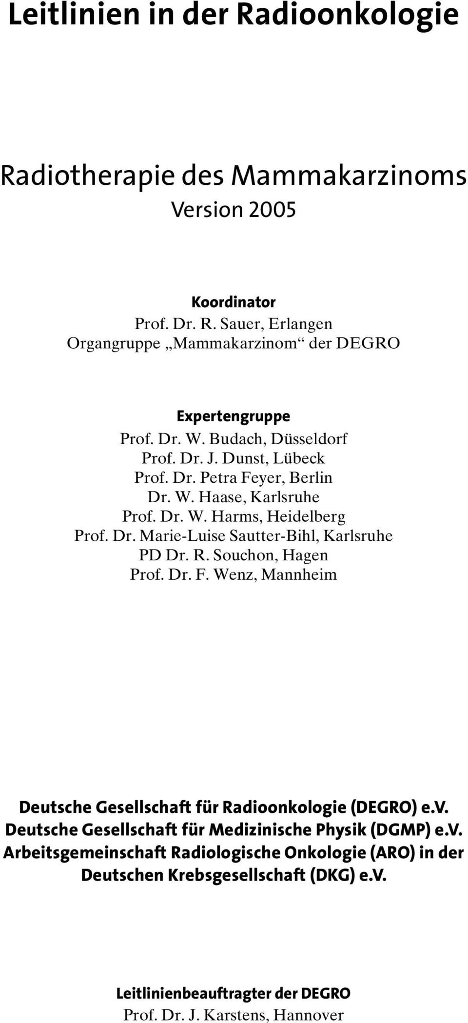 R. Souchon, Hagen Prof. Dr. F. Wenz, Mannheim Deutsche Gesellschaft für Radioonkologie (DEGRO) e.v.