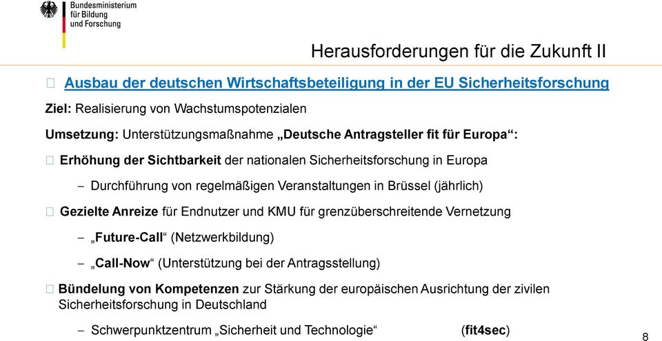 Gezielte Anreize für Endnutzer und KMU für grenzüberschreitende Vernetzung Future-Call (Netzwerkbildung) Call-Now (Unterstützung bei der Antragsstellung) Herausforderungen