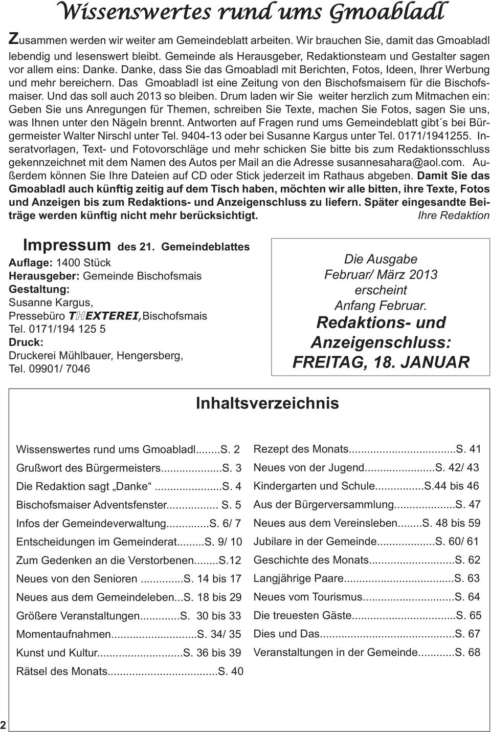 Das Gmoabladl ist eine Zeitung von den Bischofsmaisern für die Bischofsmaiser. Und das soll auch 2013 so bleiben.