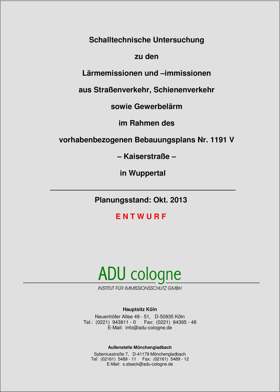 2013 E N T W U R F ADU cologne Hauptsitz Köln Neuenhöfer Allee 49-51, D-50935 Köln Tel.