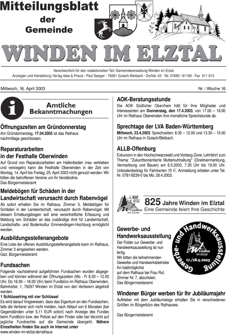 / Woche 16 AOK-Beratungsstunde Die AOK Südlicher Oberrhein hält für Ihre Mitglieder und Interessenten am Donnerstag, den 17.4.2003, von 17.00 18.