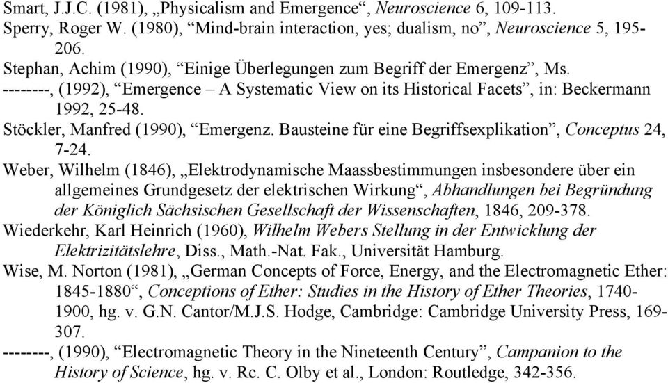 Stöckler, Manfred (1990), Emergenz. Bausteine für eine Begriffsexplikation, Conceptus 24, 7-24.