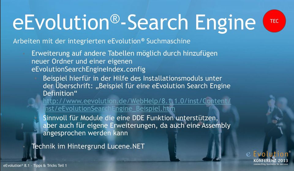 config Beispiel hierfür in der Hilfe des Installationsmoduls unter der Überschrift: Beispiel für eine eevolution Search Engine Definition http://www.