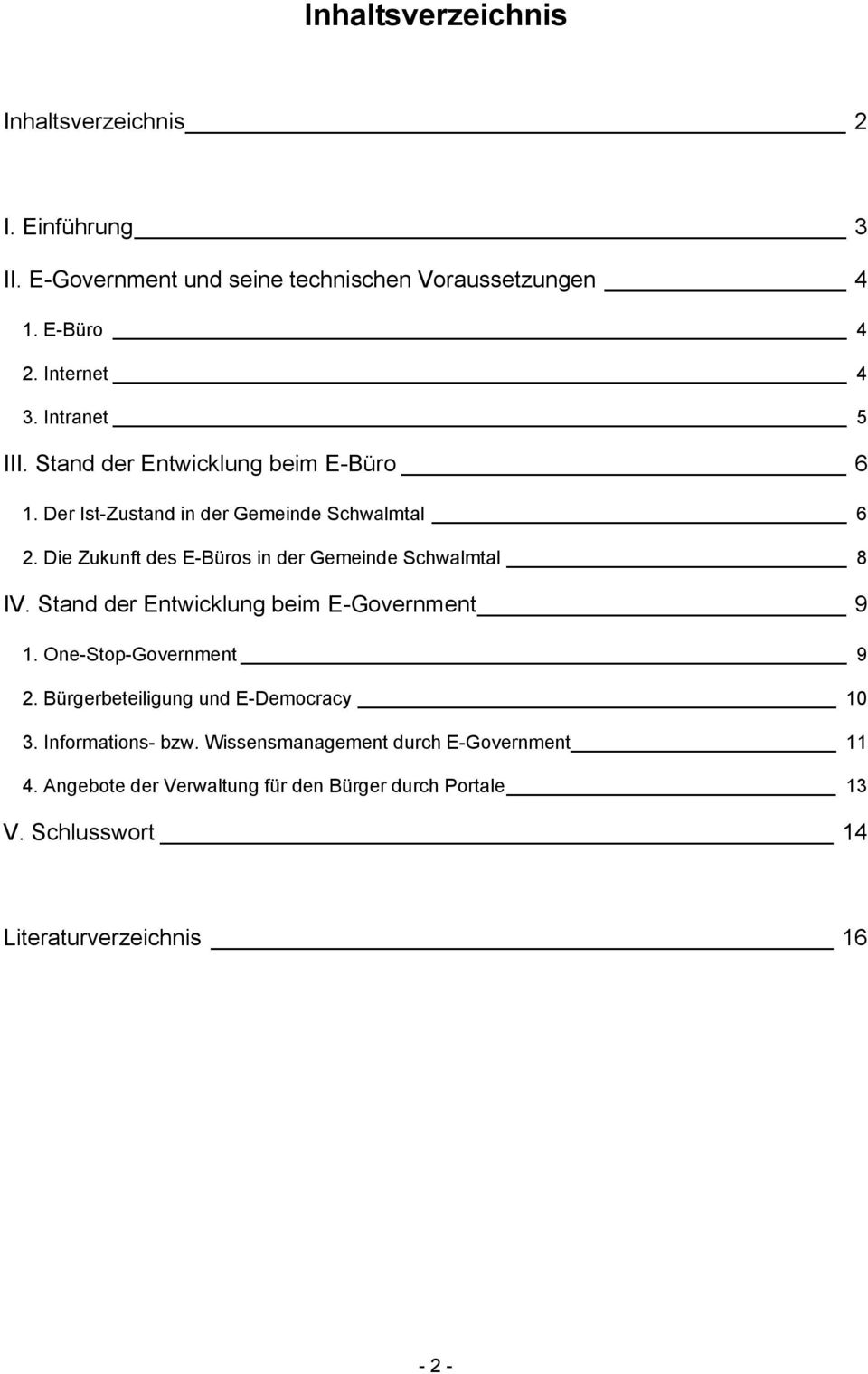 Die Zukunft des E-Büros in der Gemeinde Schwalmtal 8 IV. Stand der Entwicklung beim E-Government 9 1. One-Stop-Government 9 2.