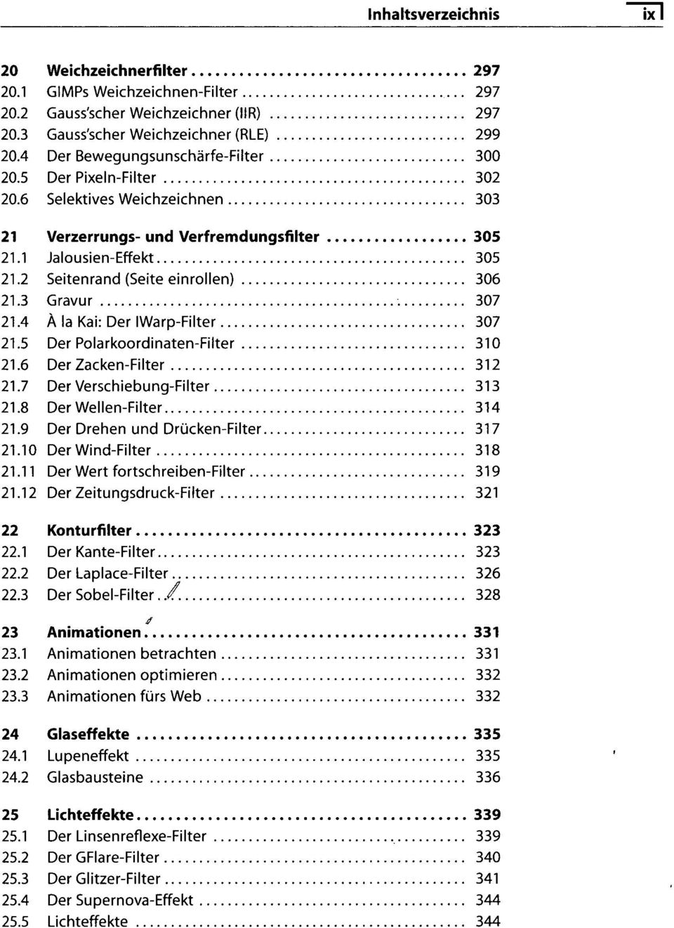 4 A la Kai: Der IWarp-Filter 307 21.5 Der Polarkoordinaten-Filter 310 21.6 Der Zacken-Filter 312 21.7 Der Verschiebung-Filter 313 21.8 Der Wellen-Filter 314 21.9 Der Drehen und Drücken-Filter 317 21.