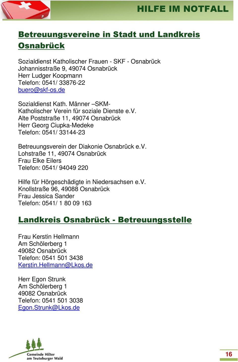 Alte Poststraße 11, 49074 Osnabrück Herr Georg Ciupka-Medeke Telefon: 0541/ 33144-23 Betreuungsve