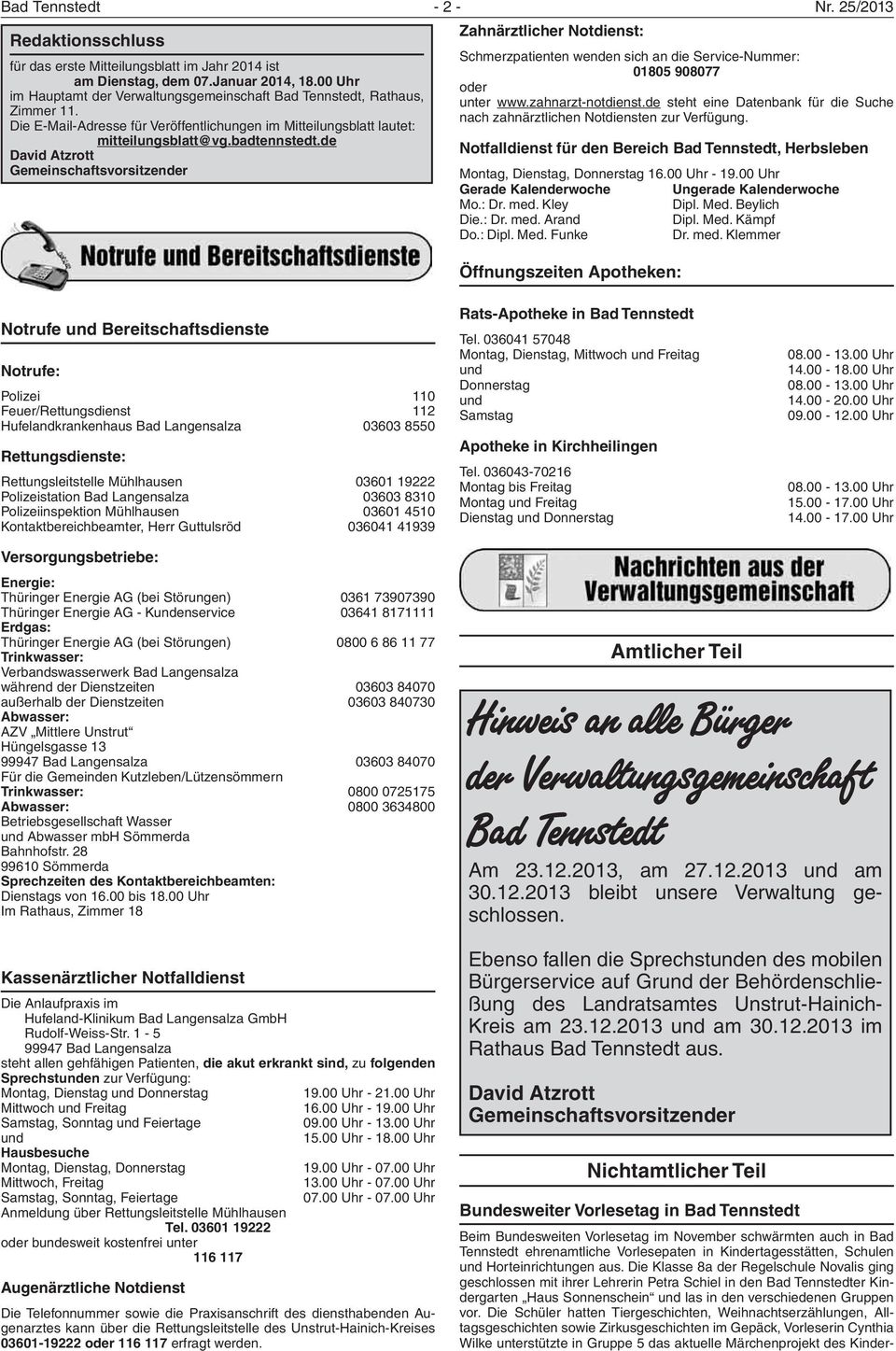 Januar 2014, 18.00 Uhr oder im Hauptamt der Verwaltungsgemeinschaft Bad Tennstedt, Rathaus, unter www.zahnarzt-notdienst.de steht eine Datenbank für die Suche Zimmer 11.