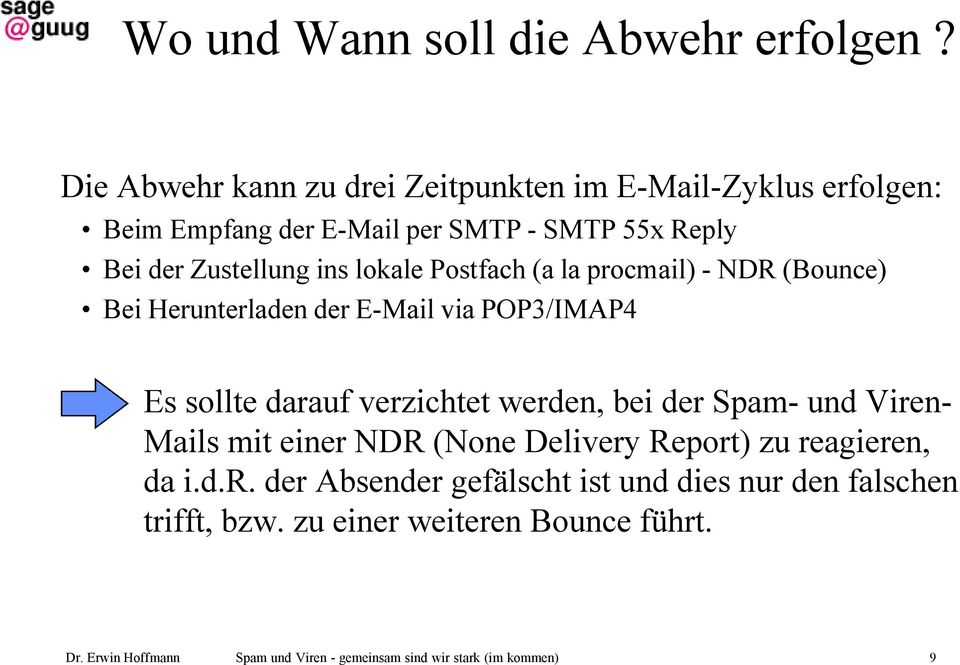 Zustellung ins lokale Postfach (a la procmail) - NDR (Bounce) Bei Herunterladen der E-Mail via POP3/IMAP4 Es sollte darauf