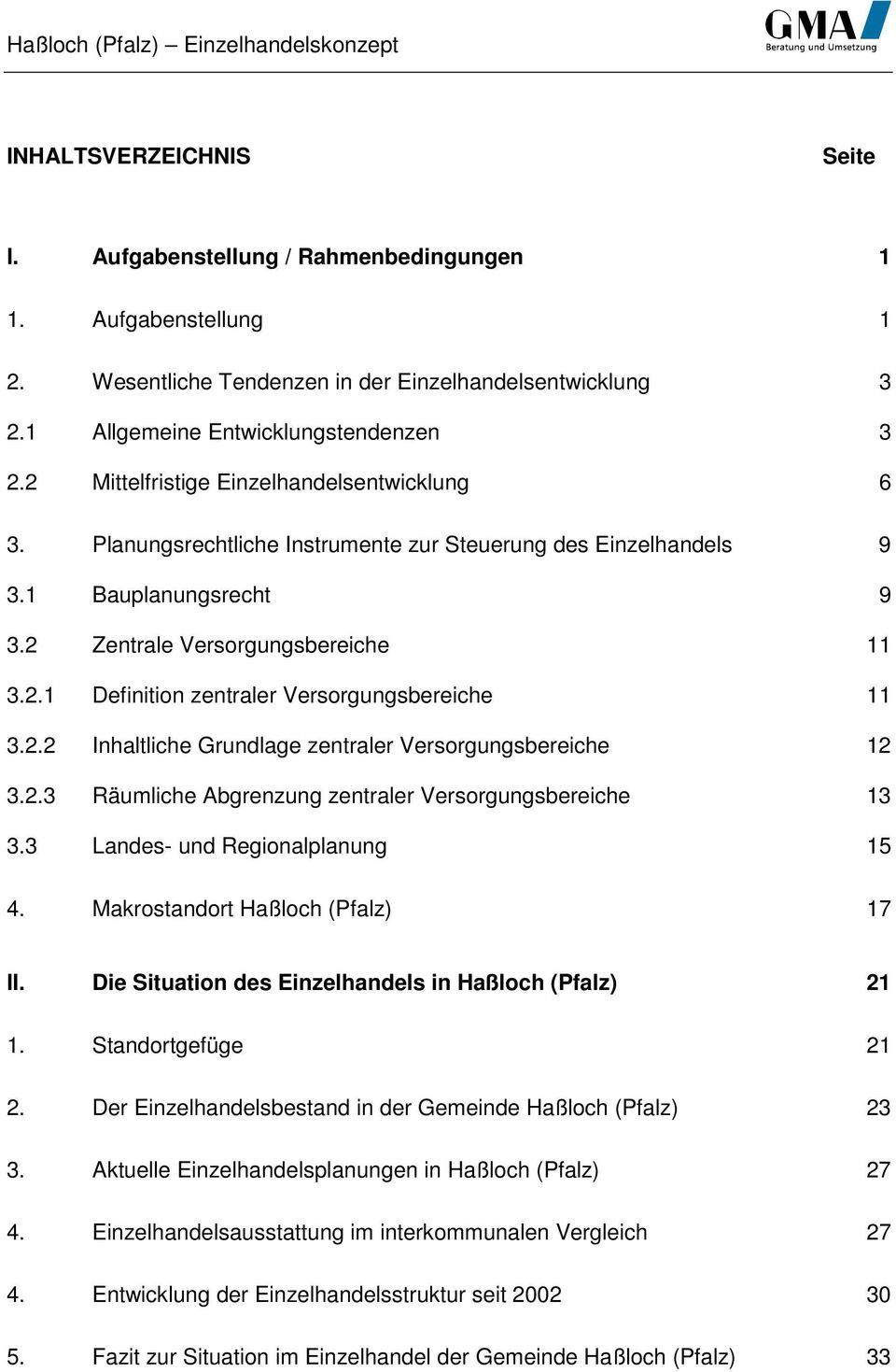 2.2 Inhaltliche Grundlage zentraler Versorgungsbereiche 12 3.2.3 Räumliche Abgrenzung zentraler Versorgungsbereiche 13 3.3 Landes- und Regionalplanung 15 4. Makrostandort Haßloch (Pfalz) 17 II.