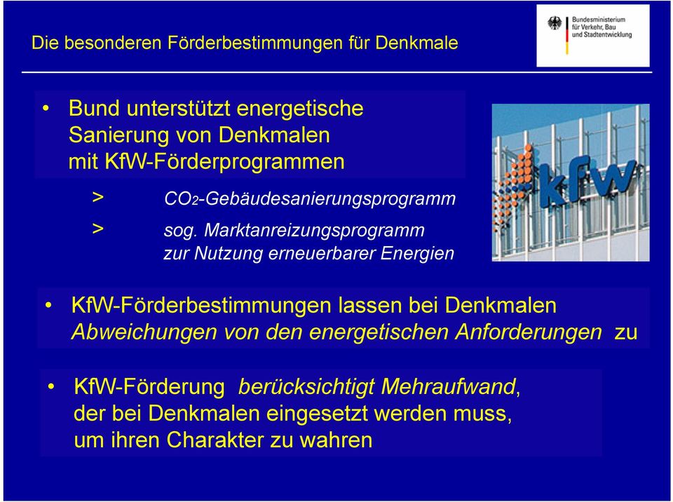 Marktanreizungsprogramm zur Nutzung erneuerbarer Energien KfW-Förderbestimmungen lassen bei Denkmalen